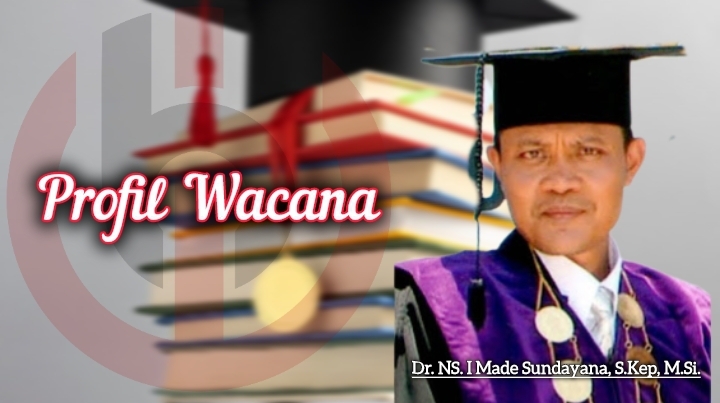 Foto: Visual art Profil Wacana, Dr. NS. I Made Sundayana, S.Kep, M.Si., Selasa (12/3/24). (Gung Kris/wacanabali.com)